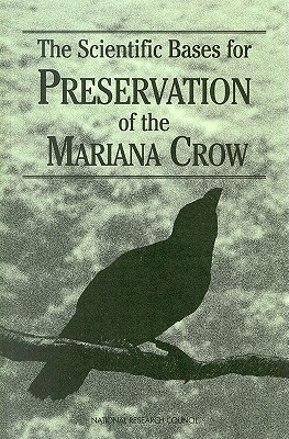 The Scientific Bases for Preservation of the Mariana Crow - National Research Council, and Division on Earth and Life Studies, and Commission on Life Sciences