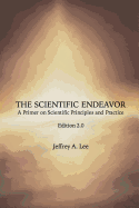 The Scientific Endeavor: A Primer on Scientific Principles and Practice