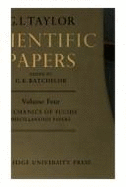 The Scientific Papers of Sir Geoffrey Ingram Taylor: Volume 4, Mechanics of Fluids: Miscellaneous Papers - Batchelor, G K (Editor)
