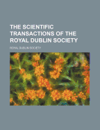 The Scientific Transactions of the Royal Dublin Society