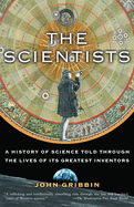 The Scientists: A History of Science Told Through the Lives of Its Greatest Inventors