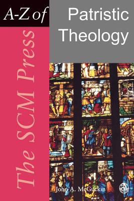 The Scm Press A-Z of Patristic Theology - McGuckin, John Anthony (Editor)