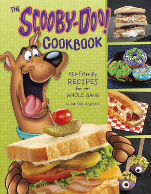The Scooby-Doo! Cookbook: Kid-Friendly Recipes for the Whole Gang - Jorgensen, Katrina