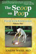 The Scoop on Poop!: Flush with Knowledge, Volume One