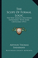 The Scope of Formal Logic: The New Logical Doctrines Expounded, with Some Criticisms (1911)