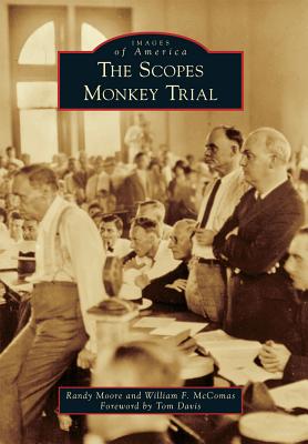 The Scopes Monkey Trial - Moore, Randy, Prof., Sr, and McComas, William, and Davis, Tom (Foreword by)