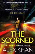 The Scorned: A twisty, gripping, contemporary detective novel with an unforgettable main character