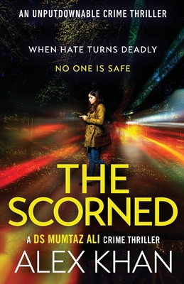 The Scorned: A twisty, gripping, contemporary detective novel with an unforgettable main character - Khan, Alex