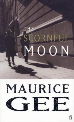 The Scornful Moon - Gee, Maurice