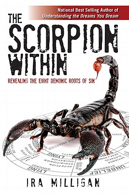The Scorpion Within: Revealing the Eight Demonic Roots of Sin - Milligan, Ira