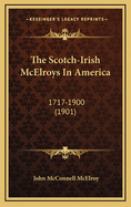 The Scotch-Irish McElroys In America: 1717-1900 (1901)