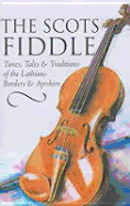 The Scots Fiddle Volume 2: Tunes, Tales & Traditions of the Lothians, Borders & Ayrshire