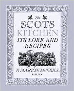 The Scots Kitchen: Its Traditions and Lore with Old-Time Recipes