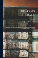 The Scots Peerage; Founded on Wood's Edition of Sir Robert Douglas's Peerage of Scotland; Containing an Historical and Genealogical Account of the Nobility of That Kingdom; Volume 7