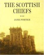 The Scottish Chiefs - Porter, Jane