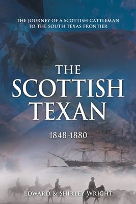 The Scottish Texan - Wright, Edward, and Wright, Shirley