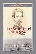 The Scoundrel and the Spy: Intrigue in the Capital of the Confederacy