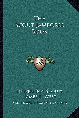 The Scout Jamboree Book - Fifteen Boy Scouts, and West, James E (Foreword by)