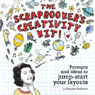 The Scrapbooker's Creativity Kit: Prompts and Ideas to Jump Start Your Layouts