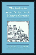The Scribes for Women's Convents in Late Medieval Germany