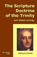 The Scripture Doctrine of the Trinity, and Related Writings - Clarke, Samuel