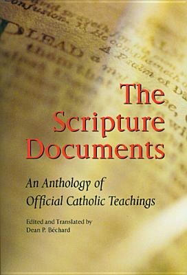 The Scripture Documents: An Anthology of Official Catholic Teachings - Bechard, Dean P, and Fitzmyer, Joseph A (Foreword by)