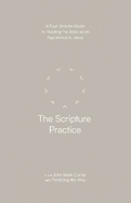 The Scripture Practice: A Four-Session Guide to Reading the Bible as an Apprentice to Jesus (Practicing the Way)
