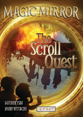 The Scroll Quest (Magic Mirror 5): Magic Mirror 5 - Tsai, Luther, and Vittachi, Nury