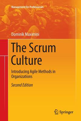 The Scrum Culture: Introducing Agile Methods in Organizations - Maximini, Dominik