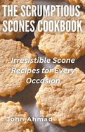 The Scrumptious Scones Cookbook