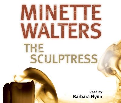 The Sculptress. Minette Walters - Walters, Minette, and Flynn, Barbara (Read by)