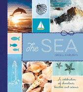 The Sea: A Celebration of Shorelines, Beaches and Oceans