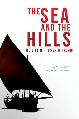 The Sea and the Hills: The Life of Hussain Najadi - Najadi, Hussain