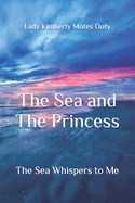 The Sea and The Princess: The Sea Whispers To Me