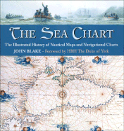 The Sea Chart - Blake, John, and Hrh the Duke of York (Foreword by)