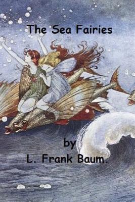 The Sea Fairies by L. Frank Baum. - Frank Baum, L