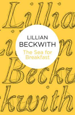 The Sea for Breakfast - Beckwith, Lillian