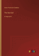 The Sea-Gull: in large print