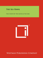 The Sea Hawk: The Story of the Motion Picture