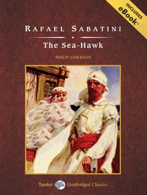 The Sea-Hawk, with eBook - Sabatini, Rafael, and Bolen, John (Narrator)