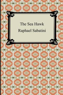 The Sea Hawk - Sabatini, Raphael