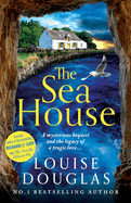 The Sea House: A BRAND NEW utterly spellbinding mystery from Louise Douglas for 2024