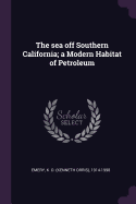 The sea off Southern California; a Modern Habitat of Petroleum