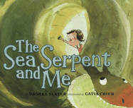 The Sea Serpent and Me - Slater, Dashka