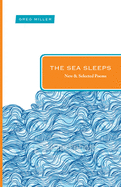 The Sea Sleeps: New and Selected Poems