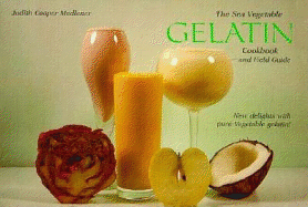 The Sea Vegetable Gelatin Cookbook and Field Guide