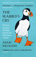 The Seabird's Cry: The Lives and Loves of Puffins, Gannets and Other Ocean Voyagers