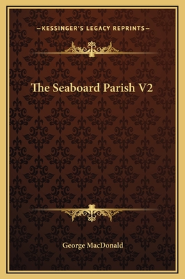 The Seaboard Parish V2 - MacDonald, George