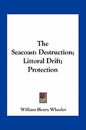 The Seacoast: Destruction; Littoral Drift; Protection
