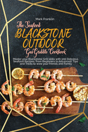 The Seafood Blackstone Outdoor Gas Griddle Cookbook: Master your Blackstone Grill skills with 100 Delicious Seafood Recipes, from Beginners to Advanced. Tips and Tricks to wow your friends and Family